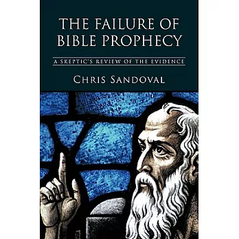 博客來-The Failure of Bible Prophecy: A Skeptic’s Review of the Evidence
