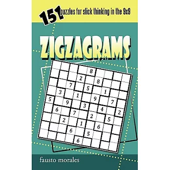 Zigzagrams: 151 Puzzles for Slick Thinking in the 9x9