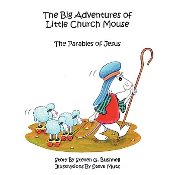 The Big Adventures of Little Church Mouse: The Parables of Jesus
