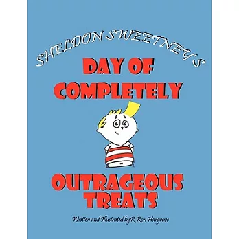 Sheldon Sweetney’s Day of Completely Outrageous Treats