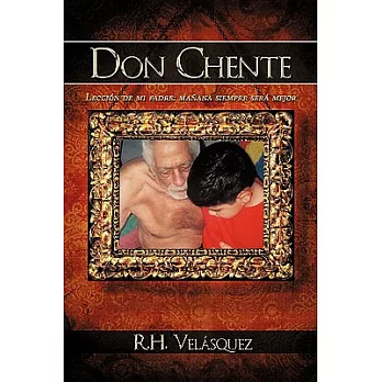 Don Chente: Leccion De Mi Padre, Manana Sera Mejor Que Hoy / Lesson of My Father, Tomorrow Will Be Better Than Today