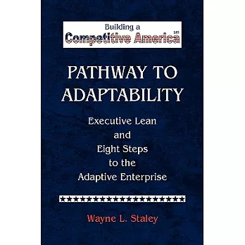 Pathway to Adaptability: Executive Lean and the Eight Steps to the Adaptive Enterprise