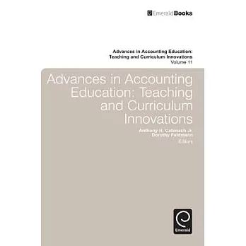Advances in Accounting Education: Teaching and Curriculum Innovations