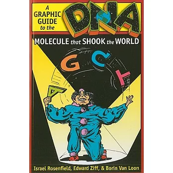 DNA: A Graphic Guide to the Molecule That Shook the World
