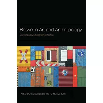 Between Art and Anthropology: Contemporary Ethnographic Practice