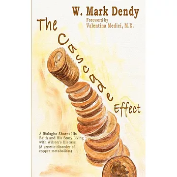 The Cascade Effect: A Biologist Shares His Faith and His Story Living With Wilson’s Disease (An Inherited Disorder of Copper Me