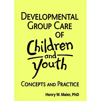 Developmental group care of children and youth :  concepts and practice /