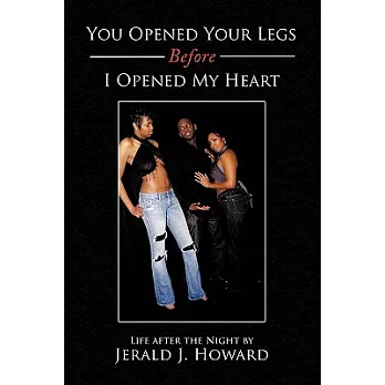 You Opened Your Legs Before I Opened My Heart: Life After the Night