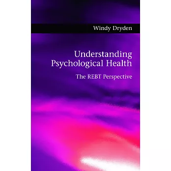 Understanding Psychological Health: The REBT Perspective