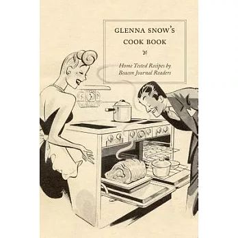 Glenna Snow’s Cook Book: Home Tested Recipes by Beacon Journal Readers