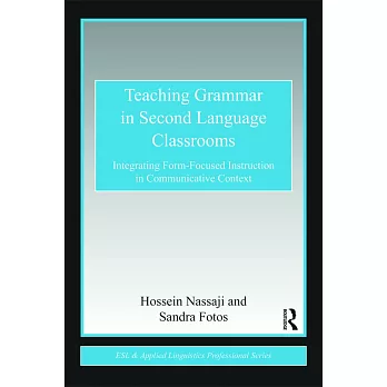 Teaching Grammar in Second Language Classrooms: Integrating Form-Focused Instruction in Communicative Context