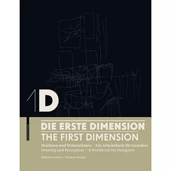 1d - Die Erste Dimension - 1d - The First Dimension: Zeichnen Und Wahrnehmen - Ein Arbeitsbuch F�r Gestalter / Drawing and Perception - A Workbook for