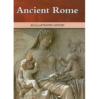 Ancient Rome: -an Illustrated History -