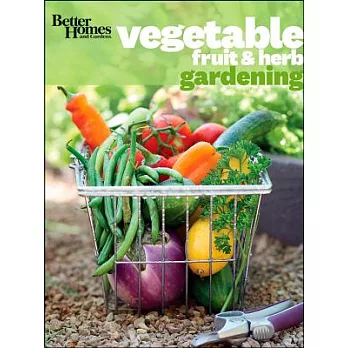 Better Homes and Gardens Vegetable, Fruit & Herb Gardening