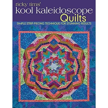 Ricky Tims’ Kool Kaleidoscope Quilts-Print-On-Demand-Edition: Simple Strip-Piecing Technique for Stunning Results
