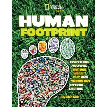 Human footprint : everything you will eat, use, wear, buy, and throw out in your lifetime /
