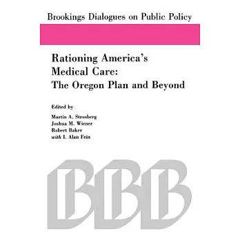 Rationing America’s Medical Care: The Oregon Plan and Beyond