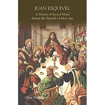 Juan Esquivel: A Master of Sacred Music During the Spanish Golden Age