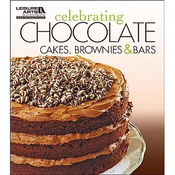 Celebrating Chocolate: Cakes, Brownies, and Bars