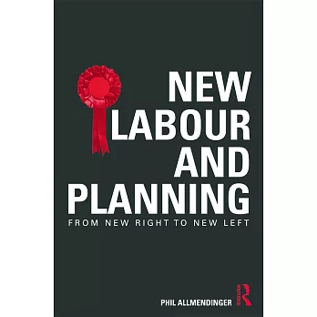New Labour and Planning: From New Right to New Left