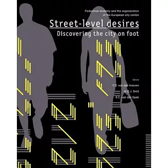 Street-level Desires, Discovering the City on Foot: Pedestrian Mobility and the Regeneration of the European City Centre