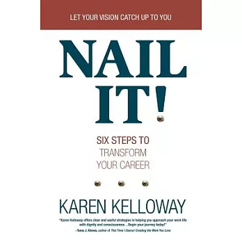 Nail It!: Six Steps to Transform Your Career