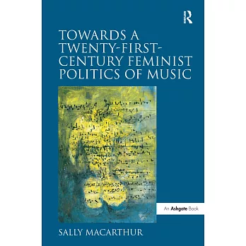 Towards a Twenty-First-Century Feminist Politics of Music