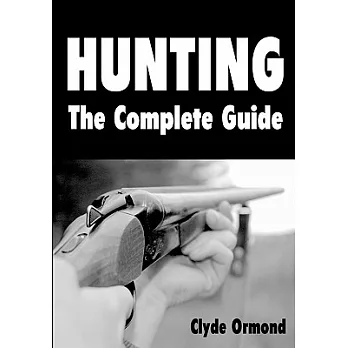 Hunting: The Complete Guide