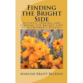 Finding the Bright Side: Actively Seeking and Finding the Bright Side of Alzheimer’s Disease