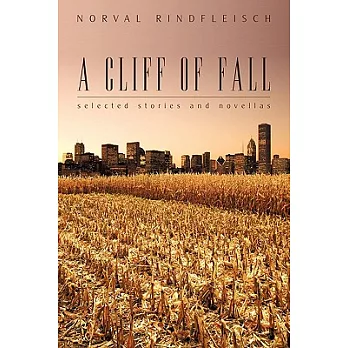 A Cliff of Fall: Selected Stories and Novellas