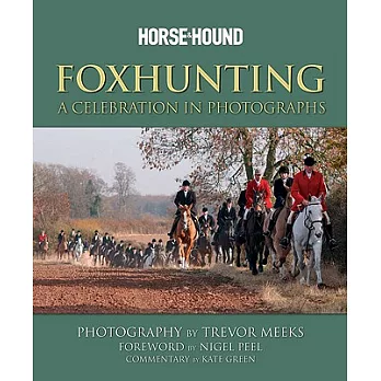 Horse & Hound Foxhunting: A Celebration in Photographs
