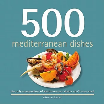 500 Mediterranean Dishes: The Only Compendium of Mediterranean Dishes You’ll Ever Need