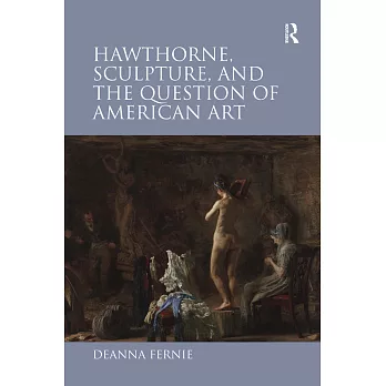 Hawthorne, Sculpture, and the Question of American Art