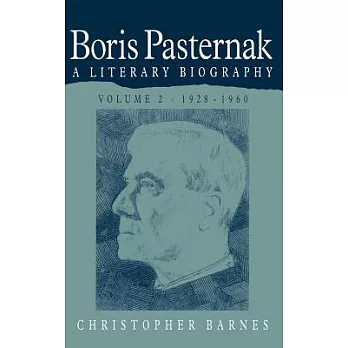 Boris Pasternak: Volume 2, 1928 1960: A Literary Biography