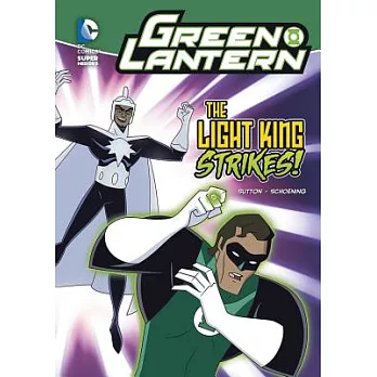 Green Lantern : the light king strikes! /