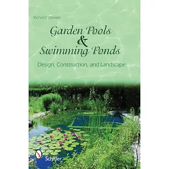 Garden Pools and Swimming Ponds: Building, Planting, Care