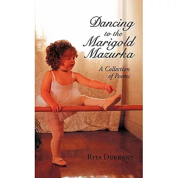 Dancing to the Marigold Mazurka: A Collection of Poems