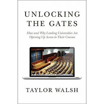 Unlocking the Gates: How and Why Leading Universities Are Opening Up Access to Their Courses