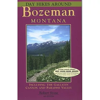 Day Hikes Around Bozeman, Montana: Including the Gallatin Canyon and Paradise Valley