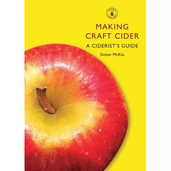 Making Craft Cider: A Ciderist’s Guide