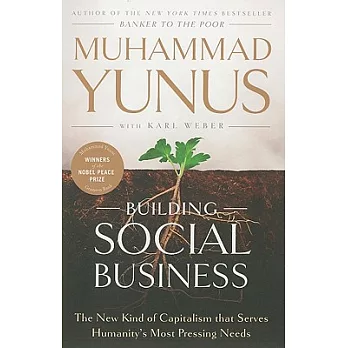 Building Social Business: The New Kind of Capitalism That Serves Humanity’s Most Pressing Needs