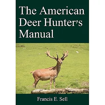 The American Deer Hunter’s Manual
