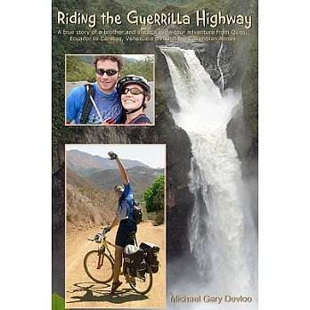 Riding the Guerrilla Highway: A True Story of a Brother and Sister’s Bicycle Adventure from Quito, Ecuador to Caracas, Venezuel