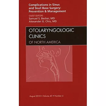 Complications in Sinus and Skull Base Surgery: Prevention and Management, an Issue of Otolaryngologic Clinics