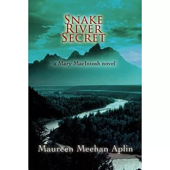 Snake River Secret: a Mary MacIntosh novel
