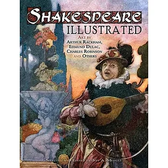 Shakespeare Illustrated: Art by Arthur Rackham, Edmund Dulac, Charles Robinson and Others