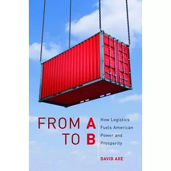 From A to B: How Logistics Fuels American Power and Prosperity