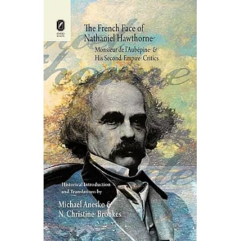 The French Face of Nathaniel Hawthorne: Monsieur De L’aubepine and His Second Empire Critics