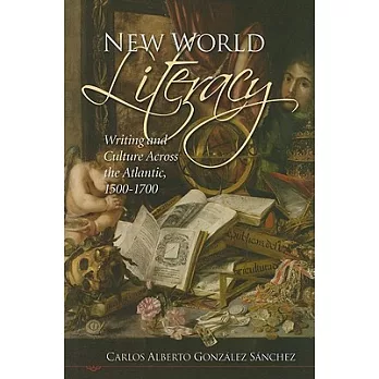 New World Literacy: Writing and Culture Across the Atlantic, 1500-1700