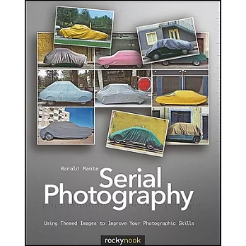 Serial Photography: Using Themed Images to Improve Your Photographic Skills